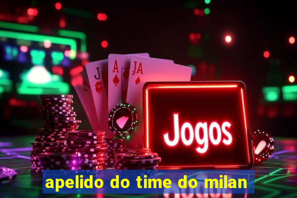 apelido do time do milan